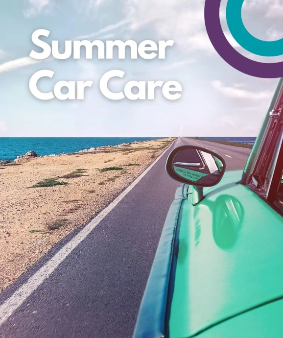 3 Summer Car Care Tips to Keep You Safe on the Road